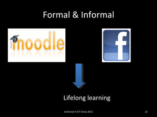 Formal & Informal Lifelong learning A.Chenoll S-ICT Viena 2011 