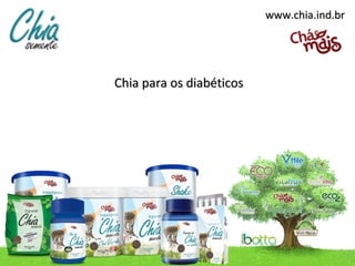 www.chia.ind.br




Chia para os diabéticos
 