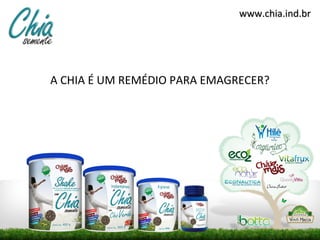 www.chia.ind.br




A CHIA É UM REMÉDIO PARA EMAGRECER?
 