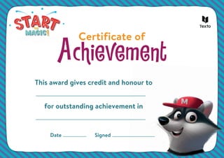 This award gives credit and honour to
for outstanding achievement in
Date Signed
Certificate of
 