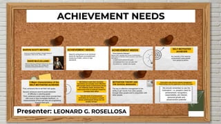 ACHIEVEMENT NEEDS
Presenter: LEONARD G. ROSELLOSA
 