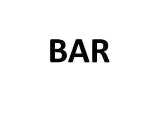 BAR
 