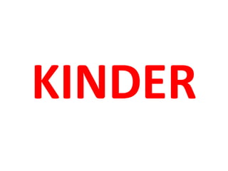 KINDER
 