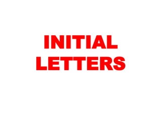 INITIAL
LETTERS
 