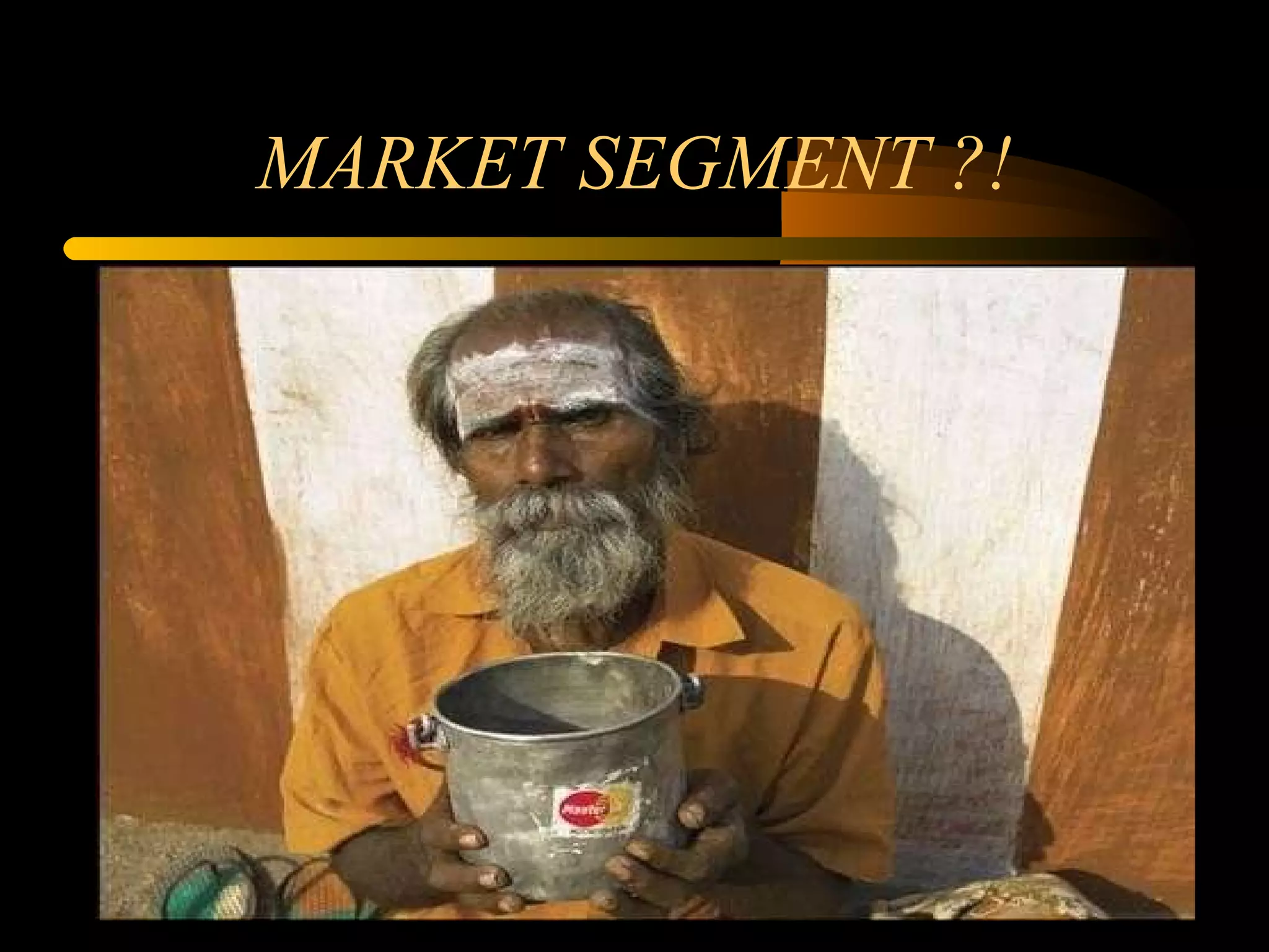 MARKET SEGMENT ?! 