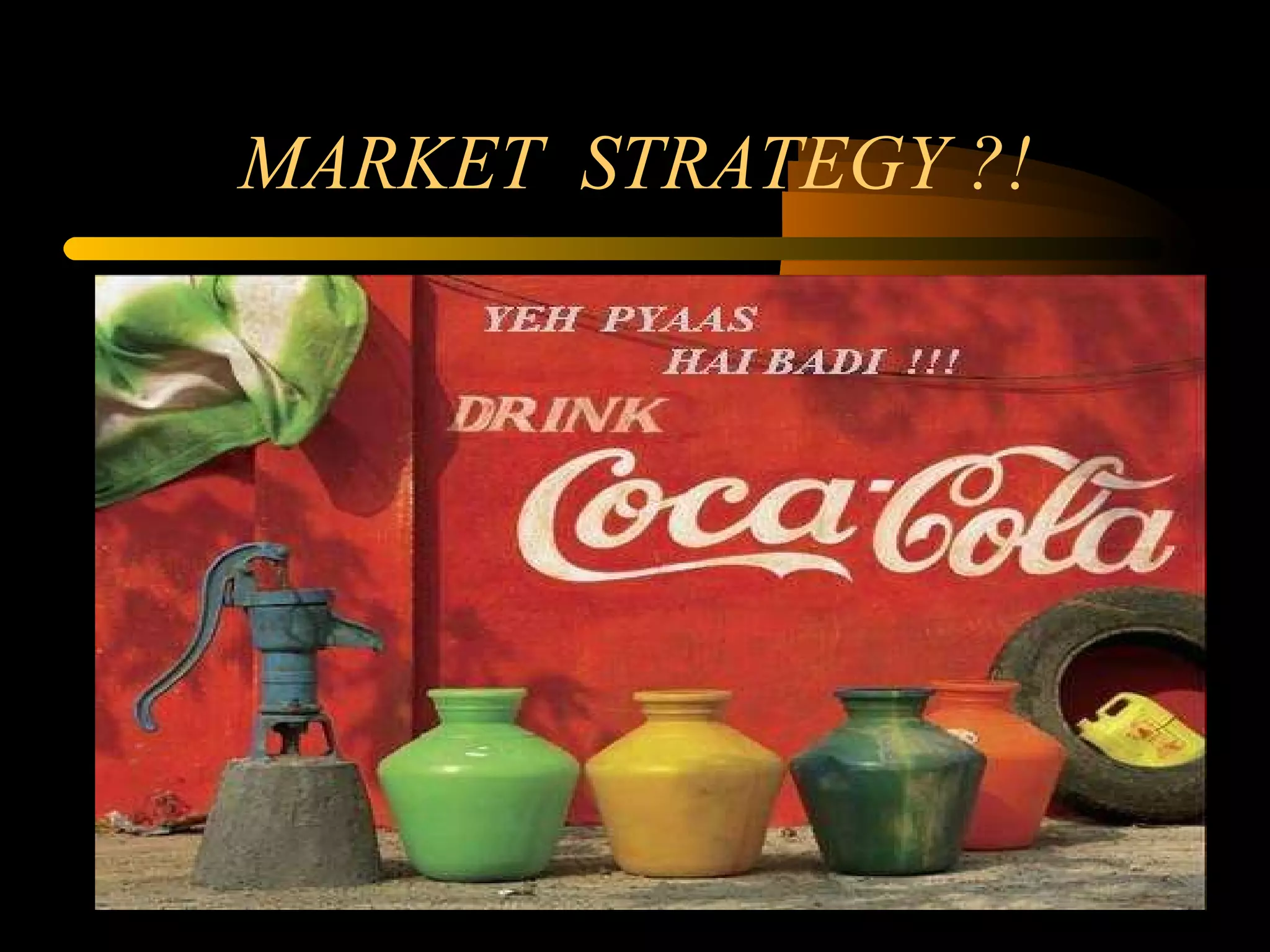 MARKET  STRATEGY ?! 