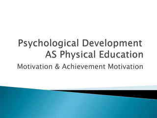 Motivation & Achievement Motivation
 