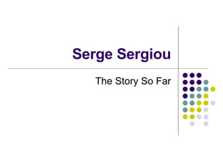 Serge Sergiou The Story So Far 