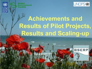Achievements and
Results of Pilot Projects,
Results and Scaling-up
 