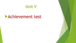 Unit V
Achievement test
 