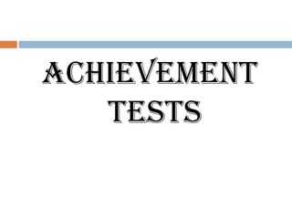 Achievement
   tests
 