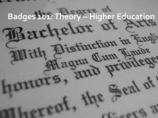 Badges 101:Theory – Higher Education
 