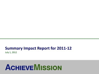 Summary Impact Report for 2011-12
July 1, 2012
 