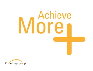 Achieve
More
 