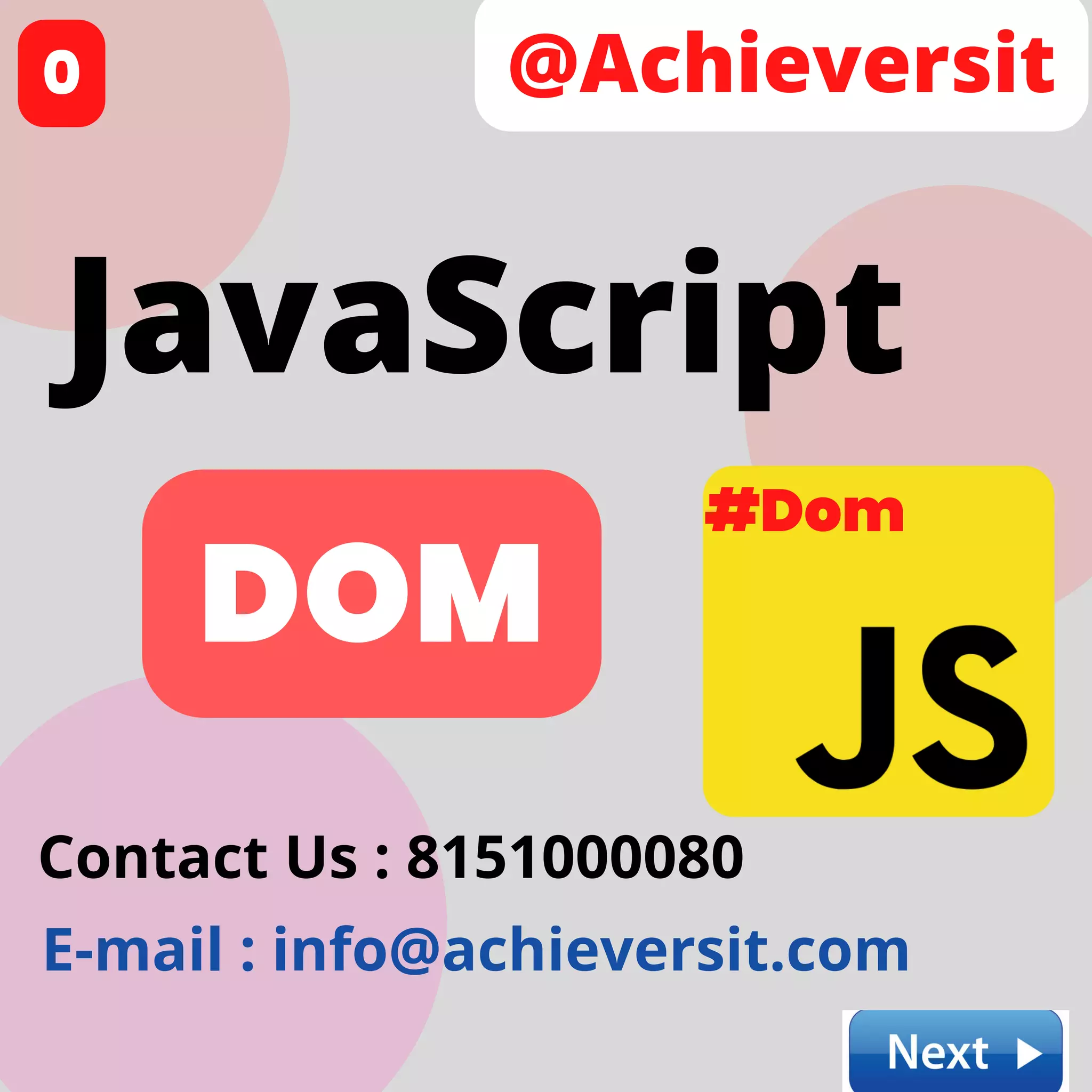 @Achieversit
JavaScript
DOM
Contact Us : 8151000080
E-mail : info@achieversit.com
#Dom
0
 