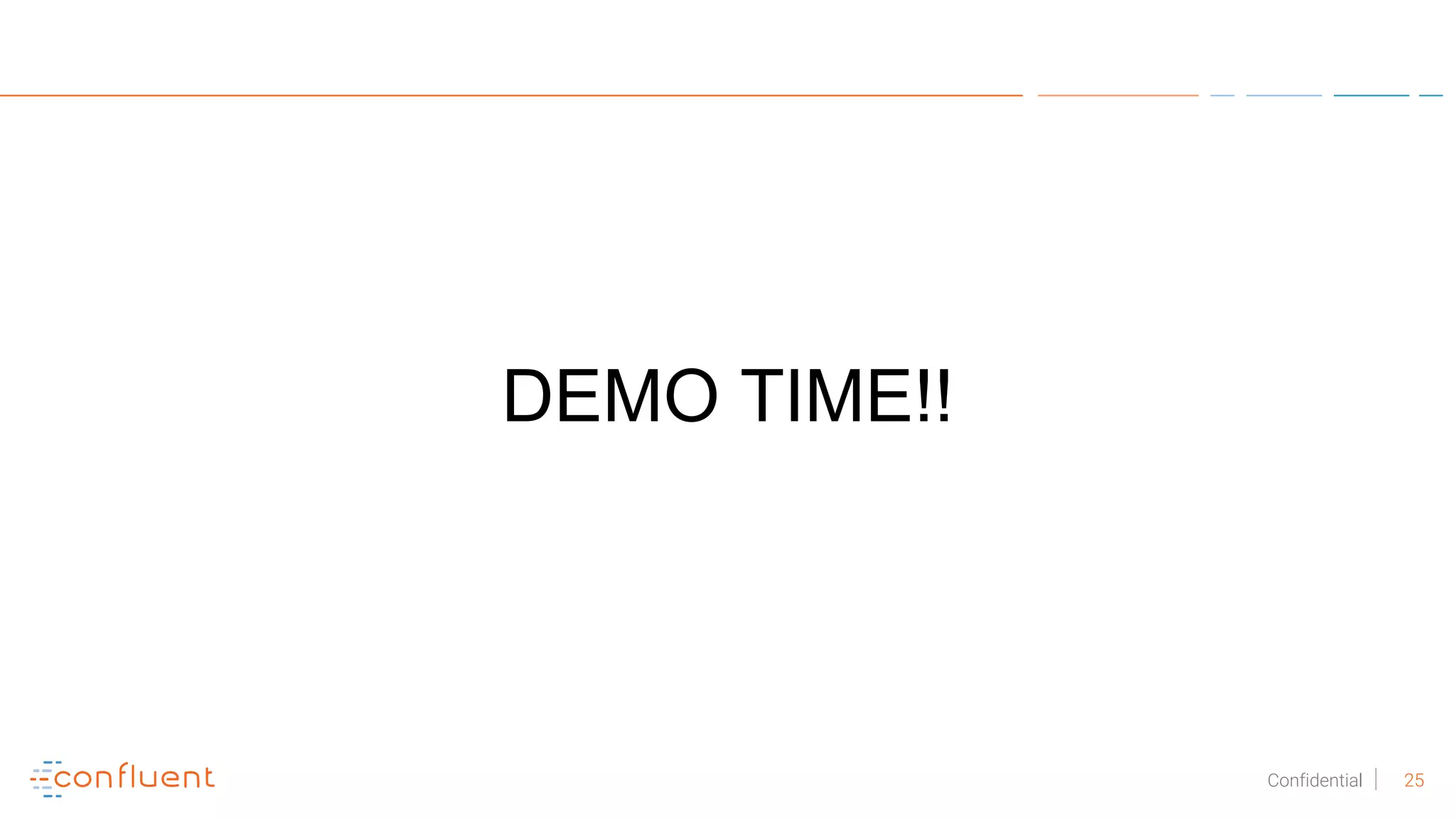 25Confidential
DEMO TIME!!
 