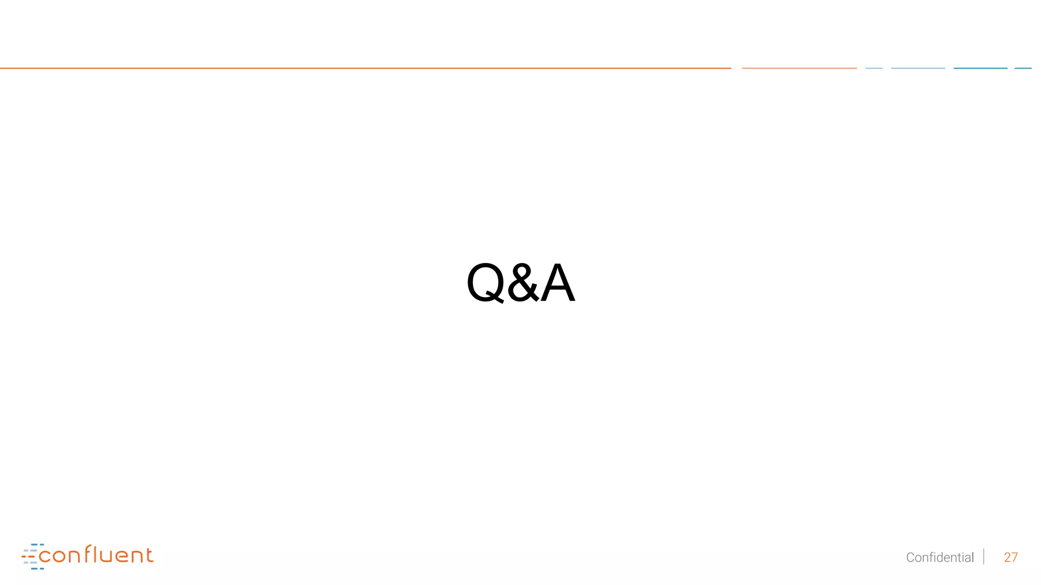 27Confidential
Q&A
 