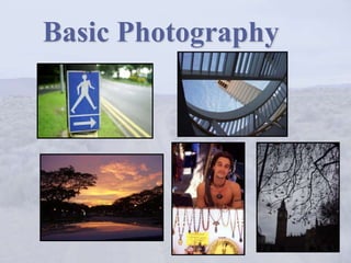 Basic Photography
 