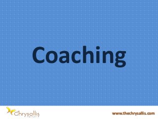 Coaching
www.thechrysallis.com
 