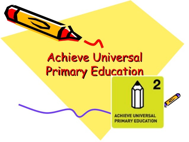 Achieve Universal Primary Education achieve-universal-primary-education