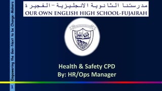 1
Health & Safety CPD
By: HR/Ops Manager
 