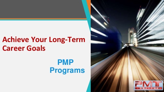 achieve your long term career goal what are your long term career goals
