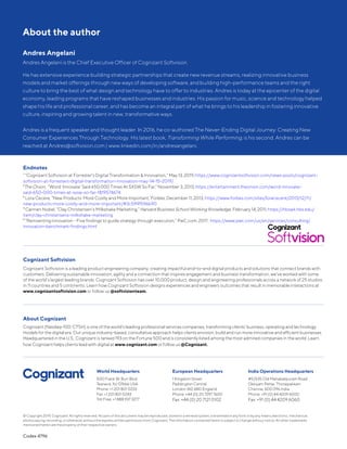 © Copyright 2019, Cognizant. All rights reserved. No part of this document may be reproduced, stored in a retrieval system, transmitted in any form or by any means,electronic, mechanical,
photocopying, recording, or otherwise, without the express written permission from Cognizant. The information contained herein is subject to change without notice. All other trademarks
mentioned herein are the property of their respective owners.
World Headquarters
500 Frank W. Burr Blvd.
Teaneck, NJ 07666 USA
Phone: +1 201 801 0233
Fax: +1 201 801 0243
Toll Free: +1 888 937 3277
European Headquarters
1 Kingdom Street
Paddington Central
London W2 6BD England
Phone: +44 (0) 20 7297 7600
Fax: +44 (0) 20 7121 0102
India Operations Headquarters
#5/535 Old Mahabalipuram Road
Okkiyam Pettai, Thoraipakkam
Chennai, 600 096 India
Phone: +91 (0) 44 4209 6000
Fax: +91 (0) 44 4209 6060
Cognizant Softvision
Cognizant Softvision is a leading product engineering company, creating impactful end-to-end digital products and solutions that connect brands with
customers. Delivering sustainable innovation, agility and a connection that inspires engagement and business transformation, we’ve worked with some
of the world’s largest leading brands. Cognizant Softvision has over 10,000 product, design and engineering professionals across a network of 25 studios
in 11 countries and 5 continents. Learn how Cognizant Softvision designs experiences and engineers outcomes that result in memorable interactions at
www.cognizantsoftvision.com or follow us @softvisionteam.
About Cognizant
Cognizant (Nasdaq-100: CTSH) is one of the world’s leading professional services companies, transforming clients’ business, operating and technology
models for the digital era. Our unique industry-based, consultative approach helps clients envision, build and run more innovative and efficient businesses.
Headquartered in the U.S., Cognizant is ranked 193 on the Fortune 500 and is consistently listed among the most admired companies in the world. Learn
how Cognizant helps clients lead with digital at www.cognizant.com or follow us @Cognizant.
Codex 4796
About the author
Andres Angelani
Andres Angelani is the Chief Executive Officer of Cognizant Softvision.
He has extensive experience building strategic partnerships that create new revenue streams, realizing innovative business
models and market offerings through new ways of developing software, and building high-performance teams and the right
culture to bring the best of what design and technology have to offer to industries. Andres is today at the epicenter of the digital
economy, leading programs that have reshaped businesses and industries. His passion for music, science and technology helped
shape his life and professional career, and has become an integral part of what he brings to his leadership in fostering innovative
culture, inspiring and growing talent in new, transformative ways.
Andres is a frequent speaker and thought leader. In 2016, he co-authored The Never-Ending Digital Journey: Creating New
Consumer Experiences Through Technology. His latest book, Transforming While Performing, is his second. Andres can be
reached at Andres@softvision.com | www.linkedin.com/in/andresangelani.
Endnotes
¹ “Cognizant Softvision at Forrester’s Digital Transformation & Innovation,” May 13, 2019,https://www.cognizantsoftvision.com/news-posts/cognizant-
softvision-at-forresters-digital-transformation-innovation-may-14-15-2019/.
²The Onion, “Word ‘Innovate’ Said 650,000 Times At SXSW So Far,” November 3, 2013,https://entertainment.theonion.com/word-innovate-
said-650-000-times-at-sxsw-so-far-1819574674.
³ Lora Cecere, “New Products: More Costly and More Important,”Forbes, December 11, 2013, https://www.forbes.com/sites/loracecere/2013/12/11/
new-products-more-costly-and-more-important/#3c599f596b90
⁴ Carmen Nobel, “Clay Christensen’s Milkshake Marketing,”Harvard Business School Working Knowledge, February 14, 2011, https://hbswk.hbs.edu/
item/clay-christensens-milkshake-marketing
⁵ “Reinventing innovation - Five findings to guide strategy through execution,” PwC.com, 2017, https://www.pwc.com/us/en/services/consulting/
innovation-benchmark-findings.html
 