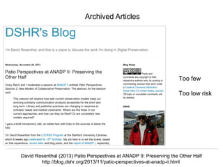 @hvdsomp
Thor Conference, Rome, Italy, November 15 2017
Archived Articles
David Rosenthal (2013) Patio Perspectives at ANADP II: Preserving the Other Half
http://blog.dshr.org/2013/11/patio-perspectives-at-anadp-ii.html
Too few
Too low risk
 