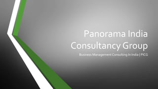 Panorama India
Consultancy Group
Business Management Consulting In India | PICG
 
