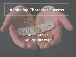 Achieving Character Success Genesis 4:1-12 Blue Pew Bible Page 3 