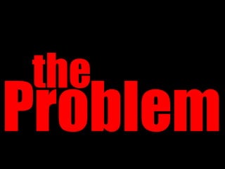 the
Problem
 