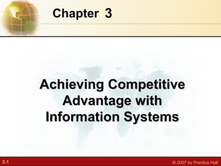 3 Chapter   Achieving Competitive Advantage with Information Systems 