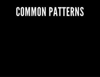 COMMON PATTERNS
 