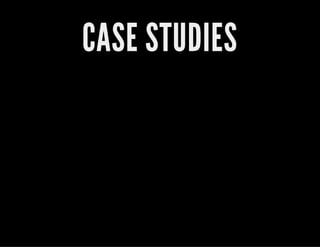 CASE STUDIES
 
