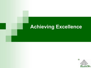 14
Achieving Excellence
 