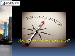 How do you achieve excellence?
 