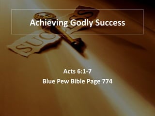 Achieving Godly Success Acts 6:1-7 Blue Pew Bible Page 774 