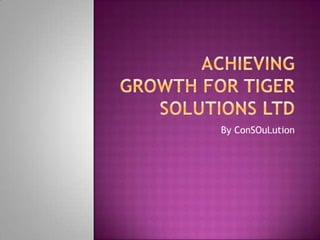 Achieving growth for tiger solutions ltd [automatisch gespeichert] (3)