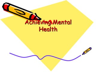 Achieving Mental Health 