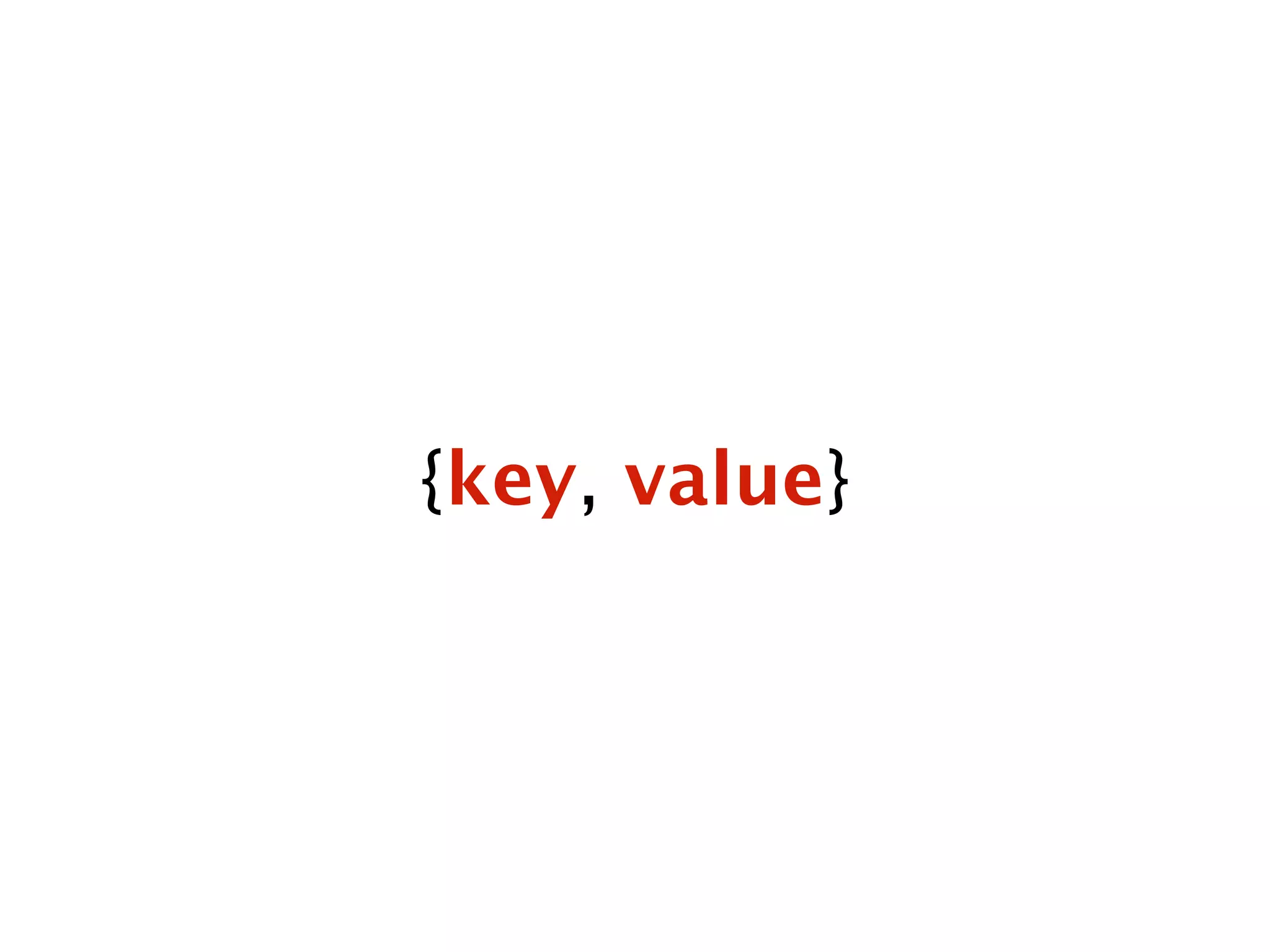 {key, value}
 