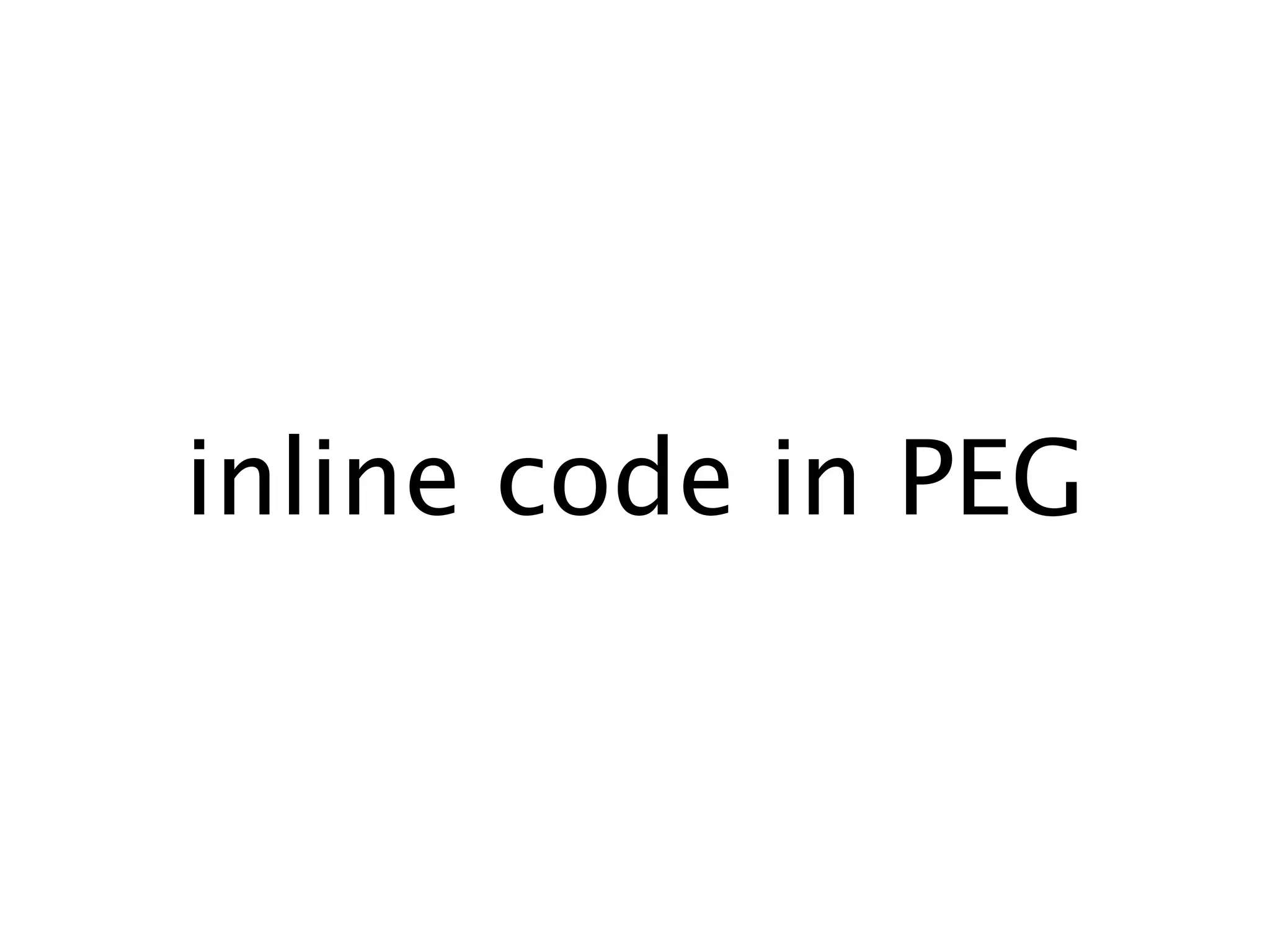 inline code in PEG
 