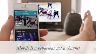 Picture source and all copyright : https://virgla.com/user_uploads/gallery/
Mobile is a behaviour not a channel
 