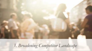What happens next?
3. Broadening Competitor Landscape
 