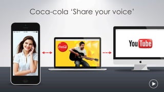 Coca-cola ‘Share your voice’
 