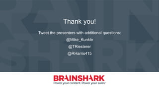 Tweet the presenters with additional questions:
@Mike_Kunkle
@TRiesterer
@RHarris415
Thank you!
 