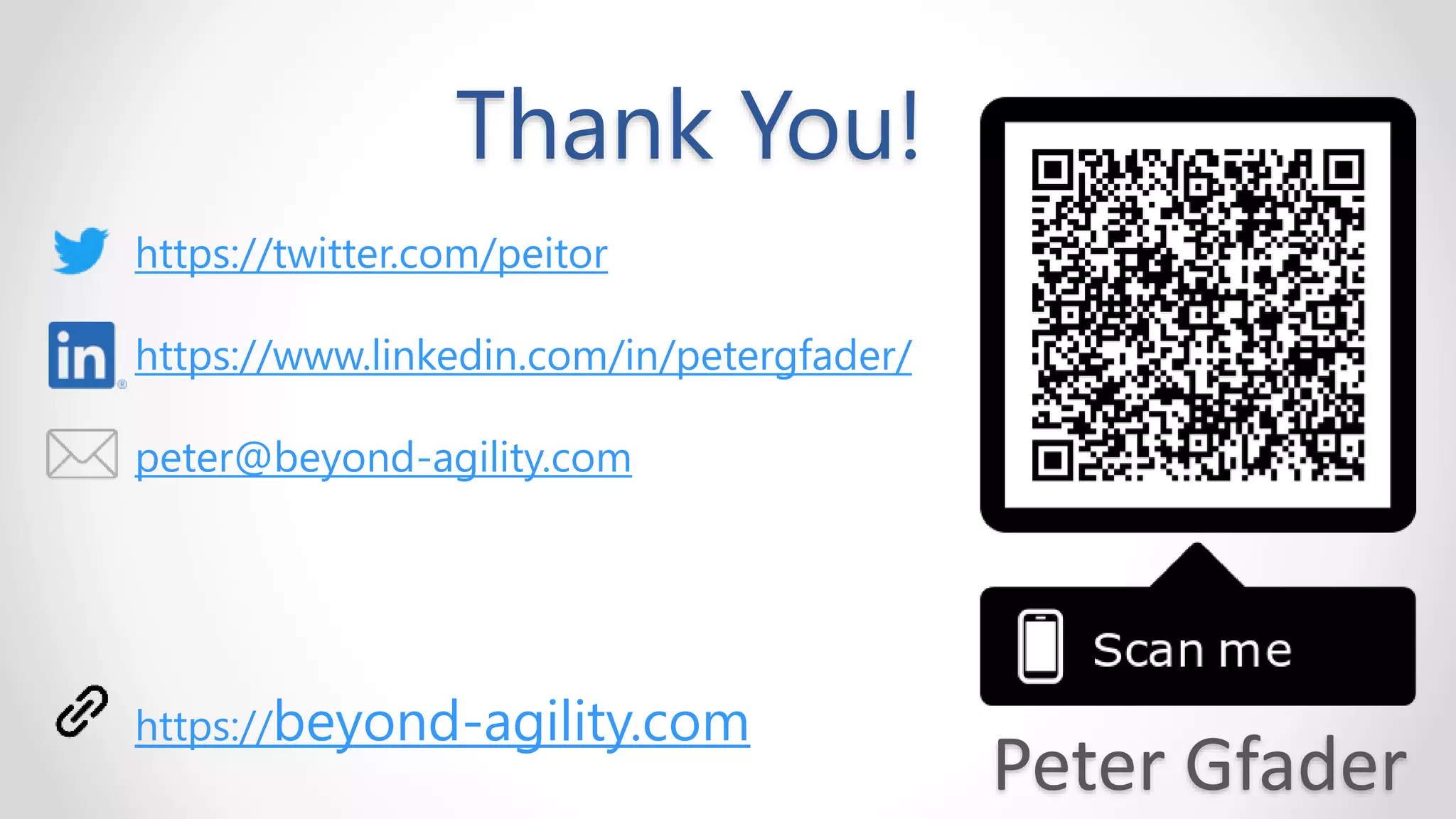 Thank You!
https://twitter.com/peitor
https://www.linkedin.com/in/petergfader/
peter@beyond-agility.com
https://beyond-agility.com
Peter Gfader
 