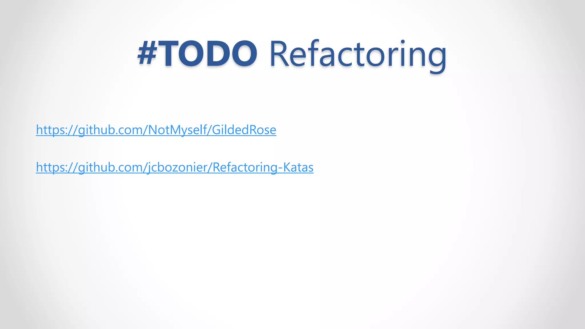 #TODO Refactoring
https://github.com/NotMyself/GildedRose
https://github.com/jcbozonier/Refactoring-Katas
 