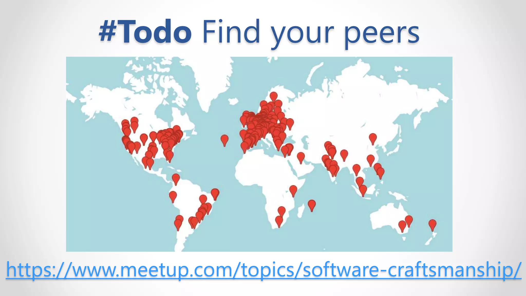 #Todo Find your peers
https://www.meetup.com/topics/software-craftsmanship/
 