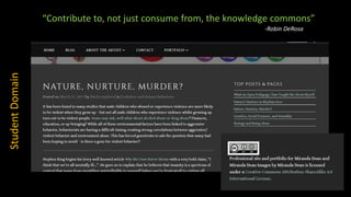 “Contribute to, not just consume from, the knowledge commons”
-Robin DeRosa
 