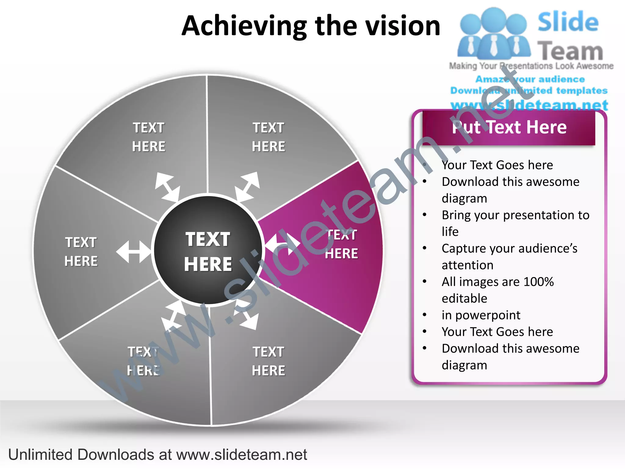 Achieving the vision

                                                                e t
                TEXT
                HERE
                                TEXT
                                HERE

                                                  m .n  Put Text Here


                                               a
                                                   •   Your Text Goes here
                                                   •


                                             te
                                                       Download this awesome
                                                       diagram



                                           e
                                                   •   Bring your presentation to
                                                       life


                                  id
       TEXT            TEXT                TEXT
                                                   •   Capture your audience’s


                                l
       HERE                                HERE
                       HERE                            attention



                          .   s
                                                   •   All images are 100%
                                                       editable


                        w
                                                   •   in powerpoint
                                                   •   Your Text Goes here




              w w
               TEXT
               HERE
                                TEXT
                                HERE
                                                   •   Download this awesome
                                                       diagram




Unlimited Downloads at www.slideteam.net
 